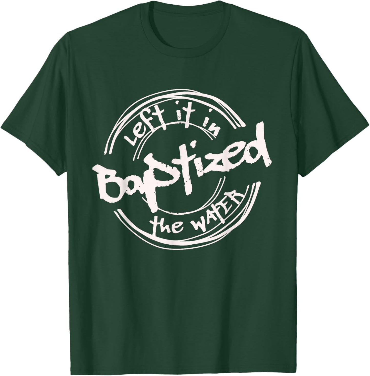 Christian Baptism shirt, Left it in the Water, Streetwear T-Shirt - T-Shirt | Forest