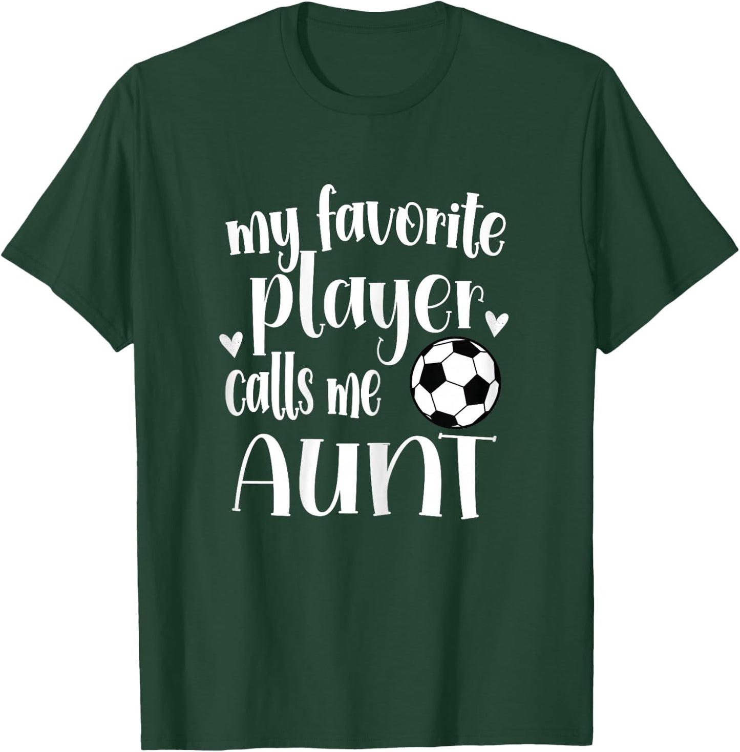 My Favorite Soccer Player Calls Me Aunt Soccer Aunt T-Shirt - T-Shirt | Forest