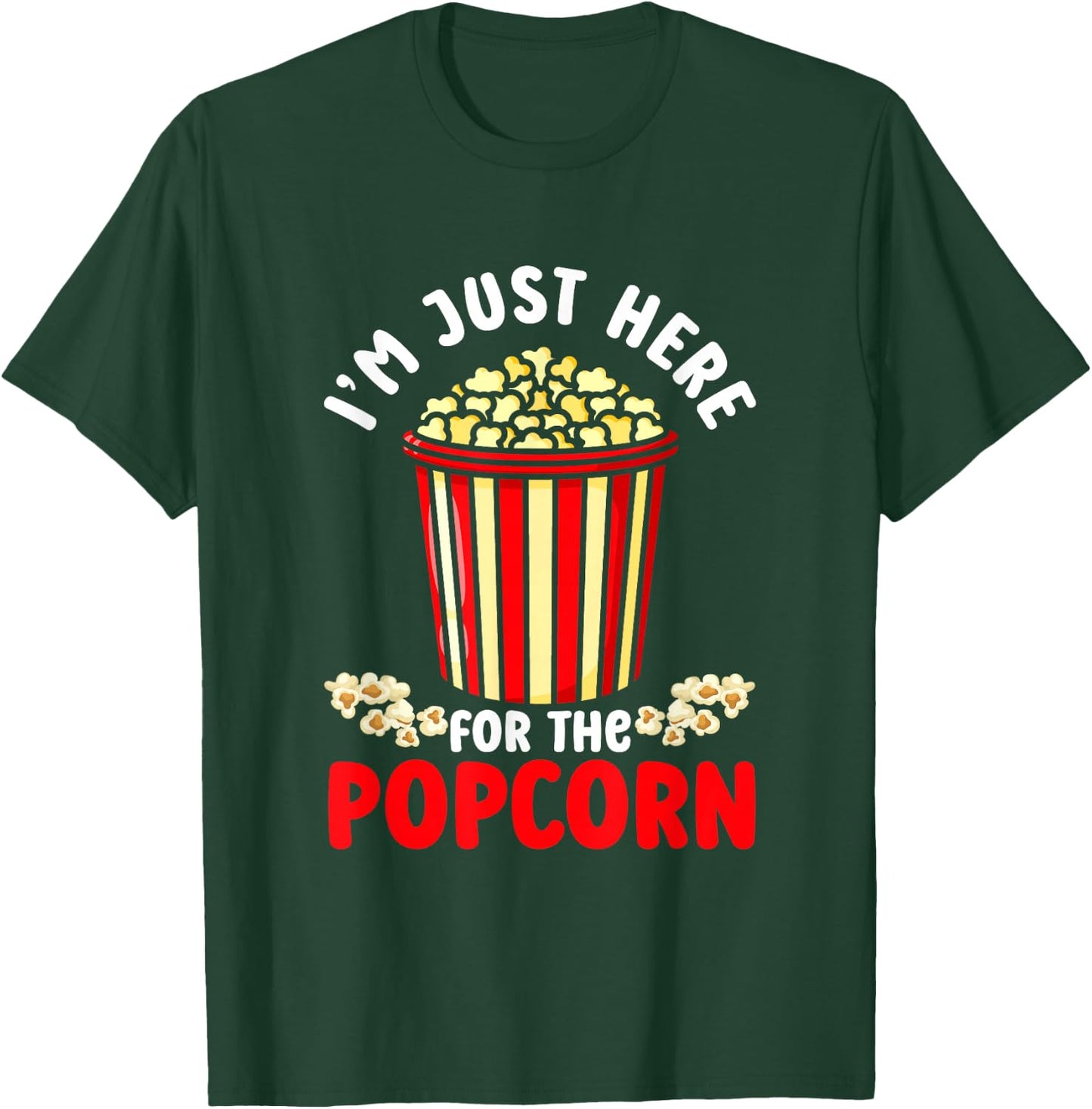 I'm Just Here For The Popcorn | Movies Cinema | Food Snack T-Shirt - T-Shirt | Forest