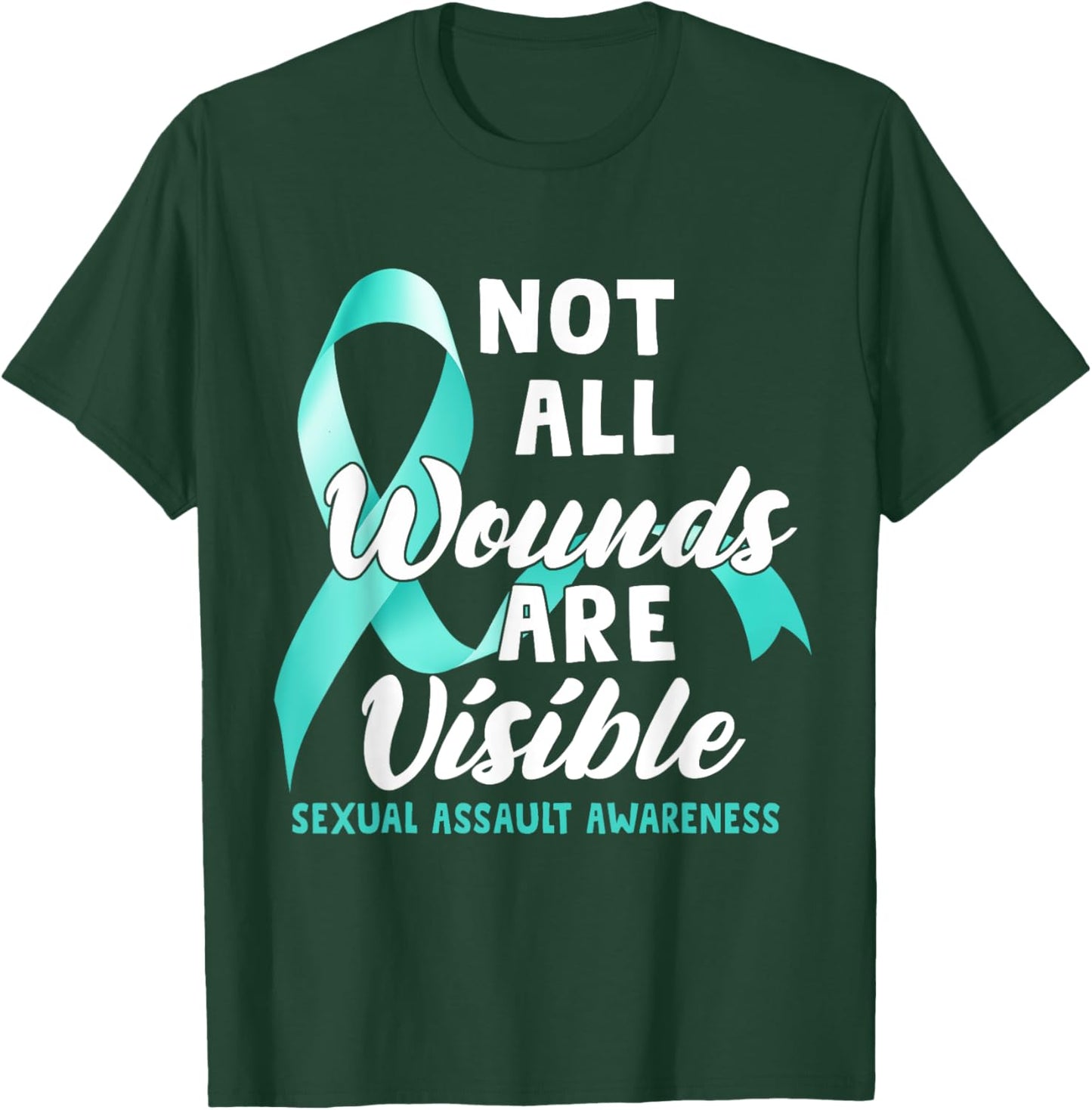 Not All Wounds Are Visible Sexual Assault Awareness T-Shirt - T-Shirt | Forest