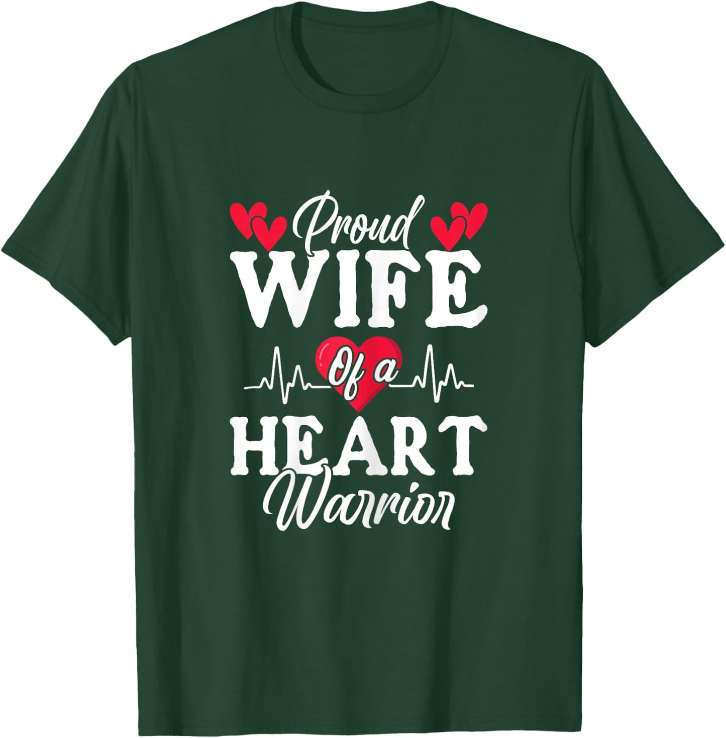 Proud Wife Of A Heart Warrior CHD Surgery Transplant T-Shirt - T-Shirt | Forest