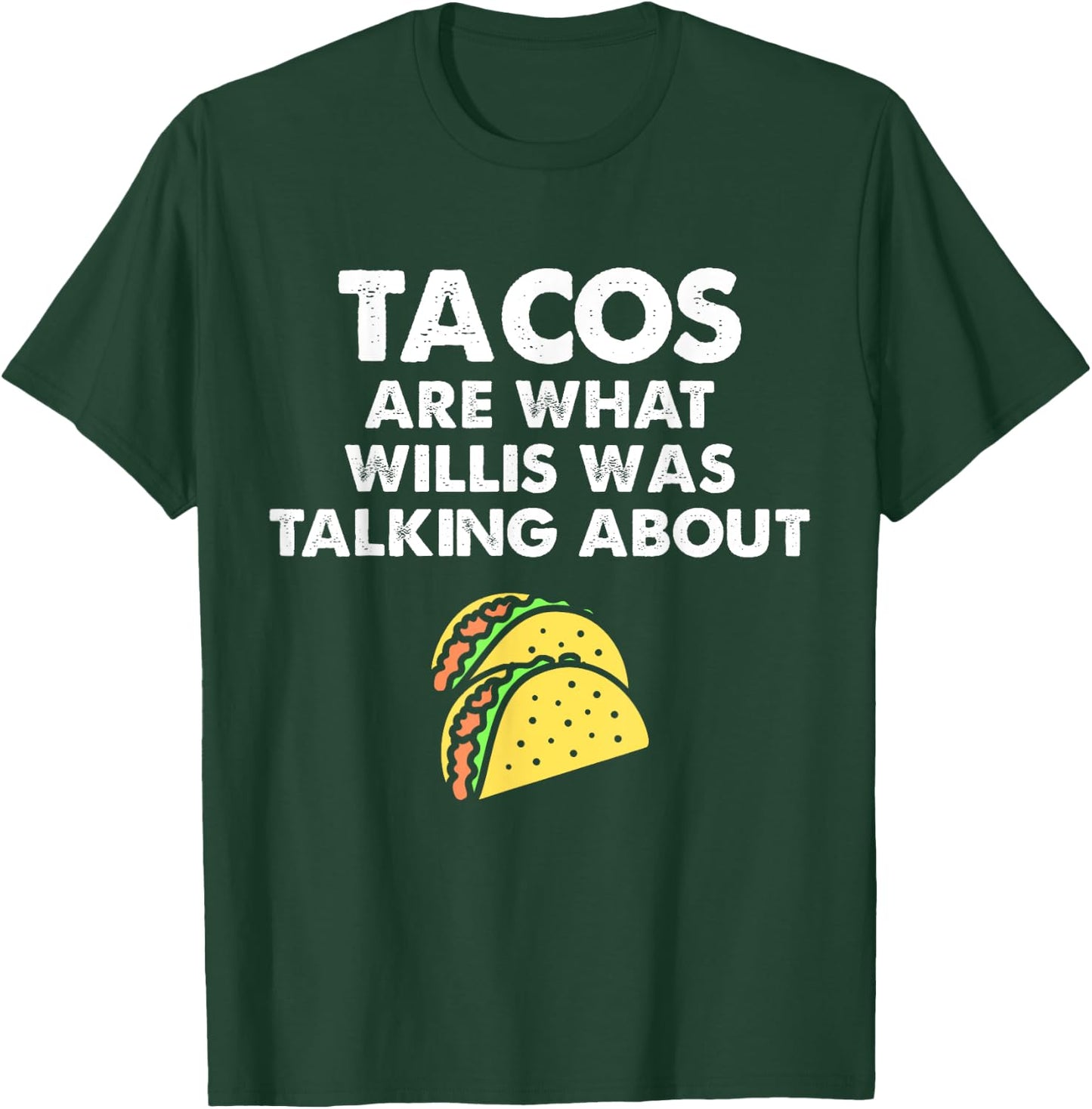 Tacos Are What Was Talked About Design for Taco Lovers T-Shirt - T-Shirt | Forest