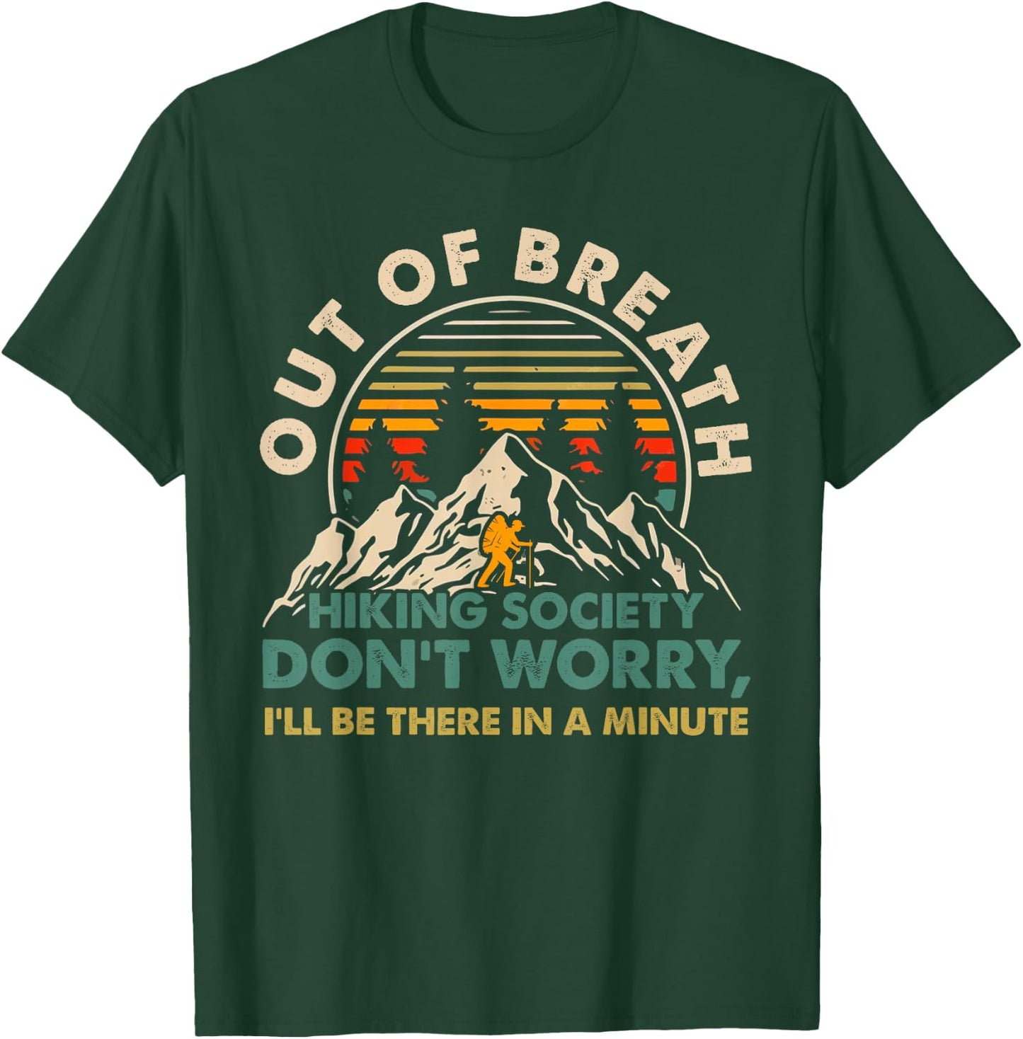 Out of Breath Hiking Society Don't Worry I'll Be There In A T-Shirt - T-Shirt | Forest