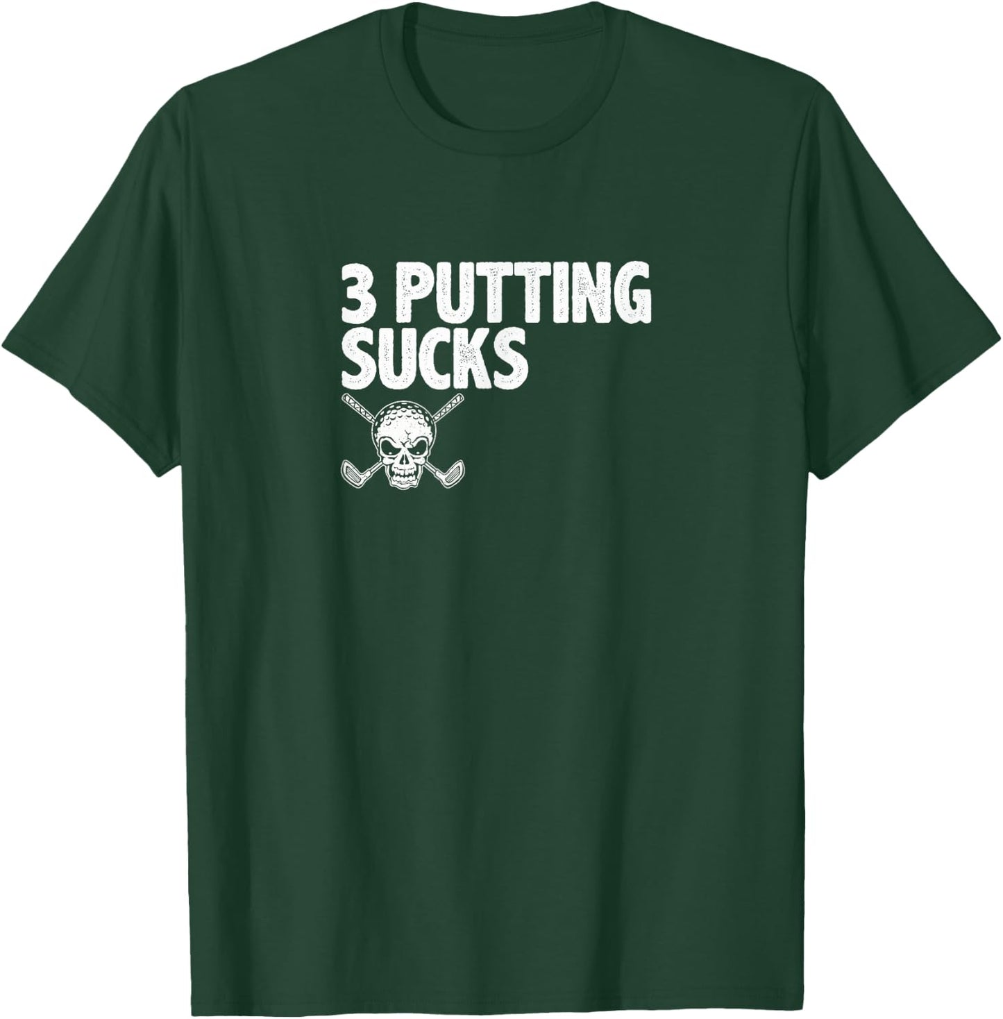 3 Three Putting Sucks - Skull and Crossed Golf Clubs T-Shirt - T-Shirt | Forest