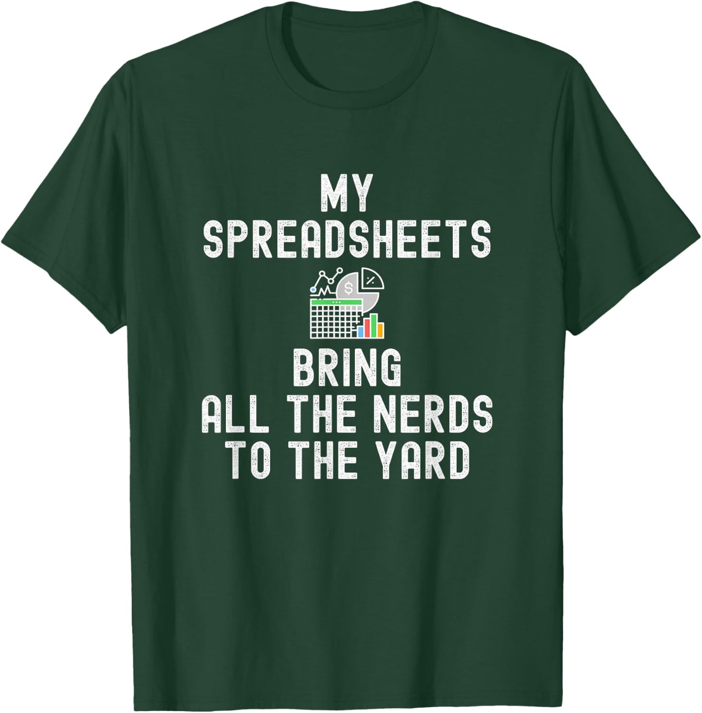 My Spreadsheets Bring All The Nerds To The Yard - Accounting T-Shirt - T-Shirt | Forest