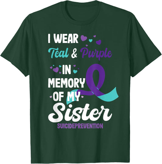 Suicide prevention awareness in memory of sister T-Shirt - T-Shirt | Forest