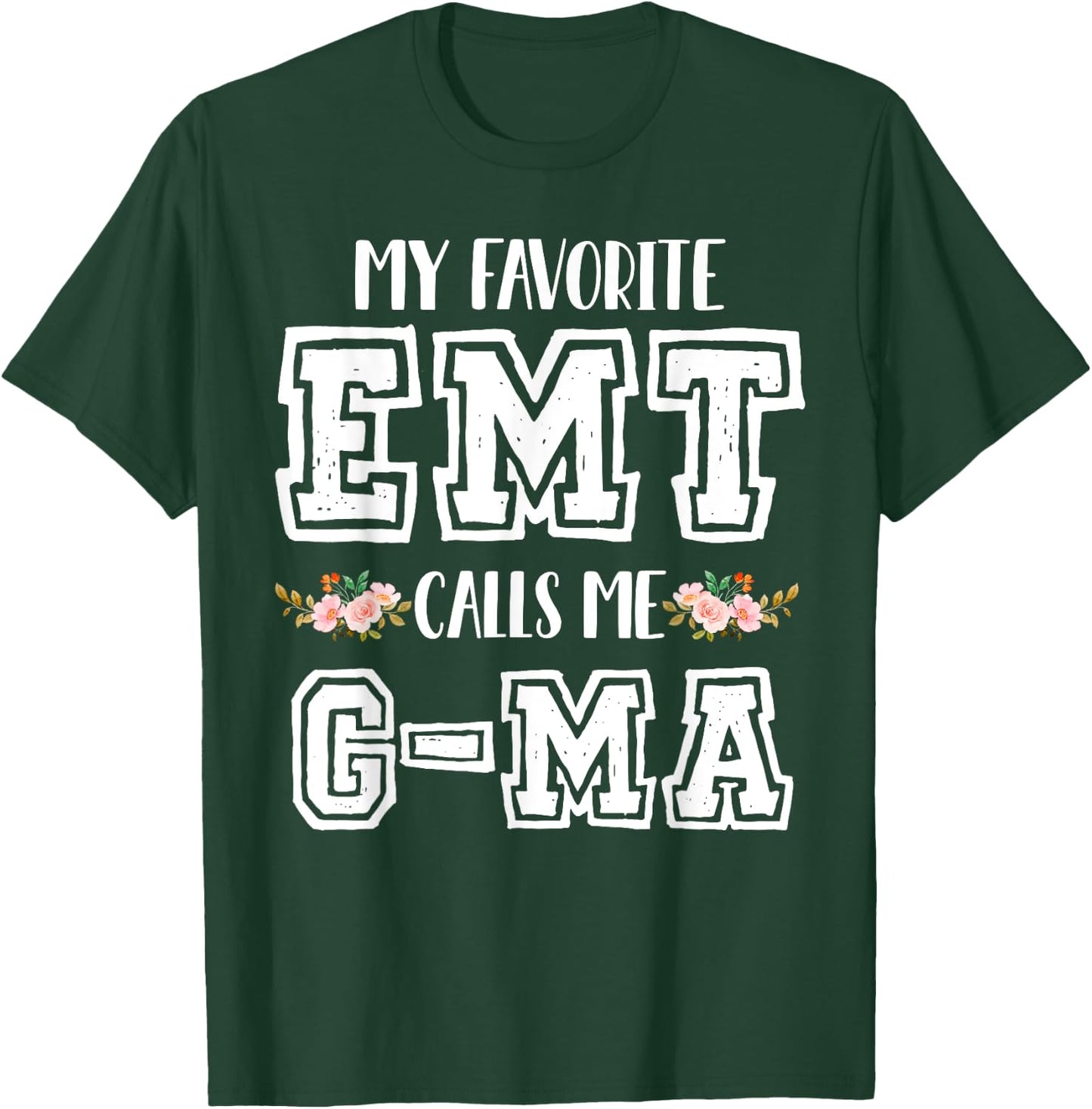 My Favorite EMT Calls Me G-Ma Nurse Ambulance Technician T-Shirt - T-Shirt | Forest