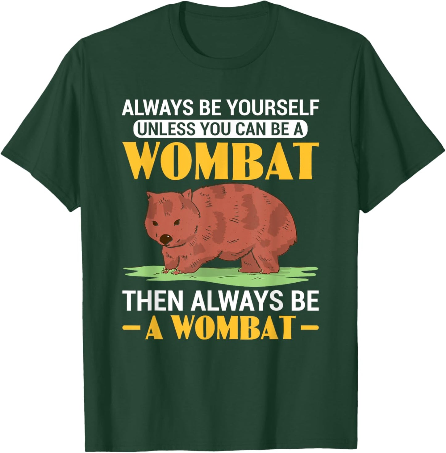 Funny Always Be A Wombat Australian Wombat Lover T-Shirt - T-Shirt | Forest