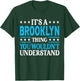 It's A Brooklyn Thing Wouldn't Understand Name Brooklyn T-Shirt - T-Shirt | Forest