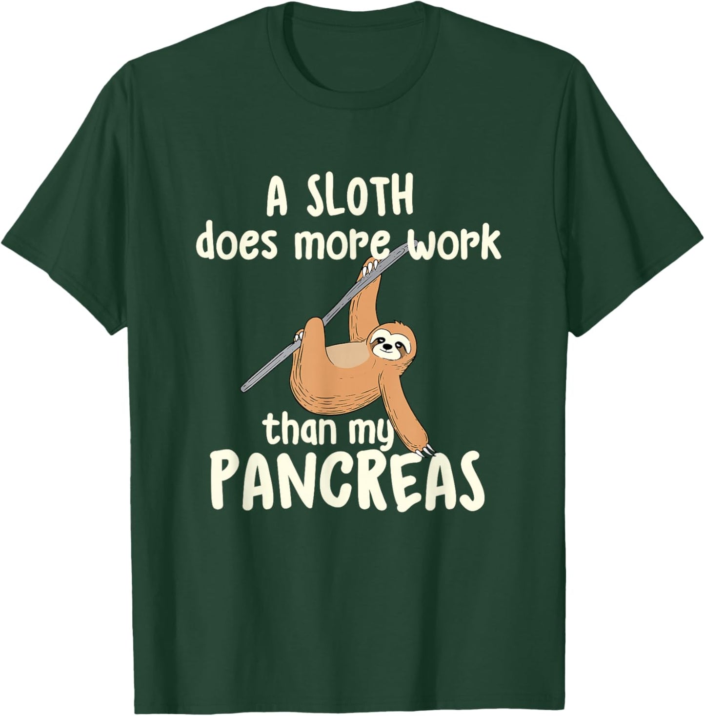 A Sloth Does More Work Than My Pancreas - Diabetes Diabetic T-Shirt - T-Shirt | Forest