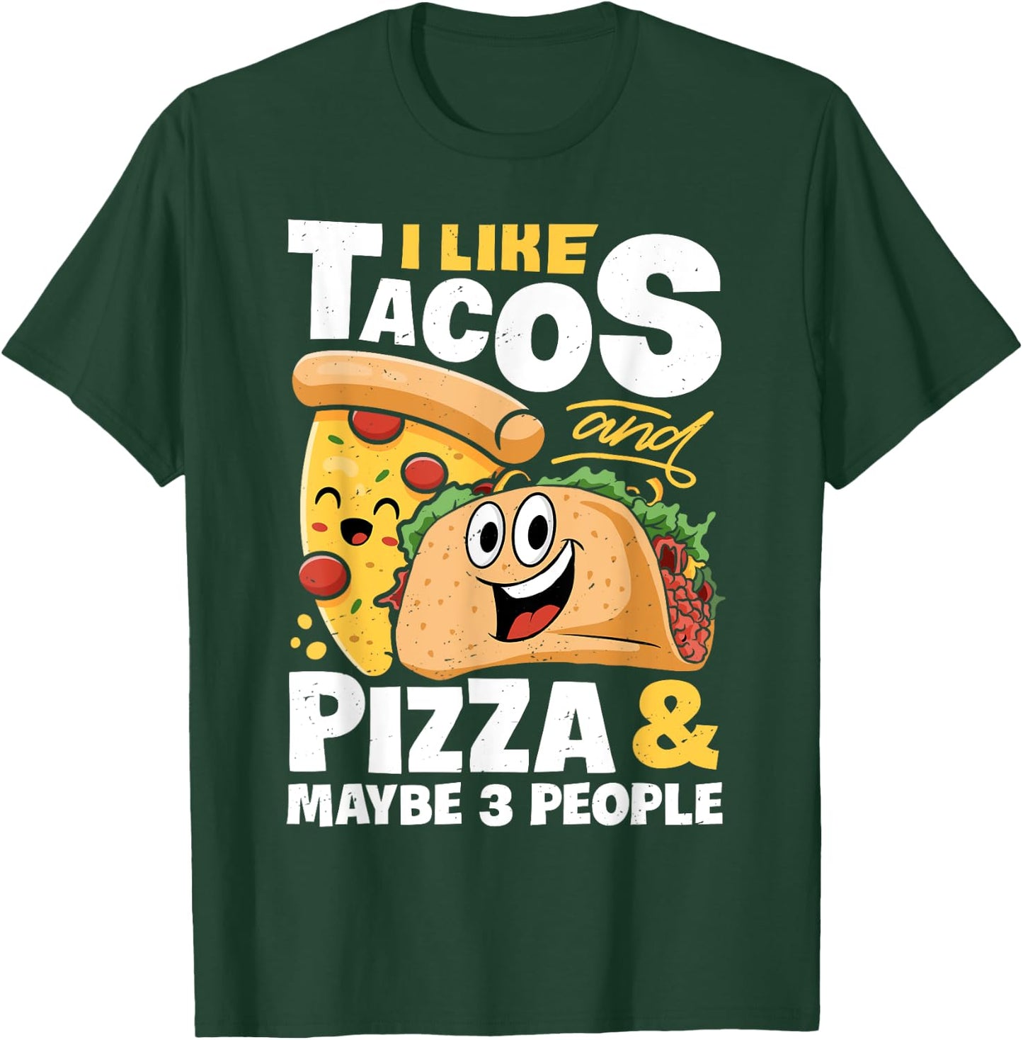 I Like Tacos And Pizza And Maybe 3 People Funny Women Food T-Shirt - T-Shirt | Forest