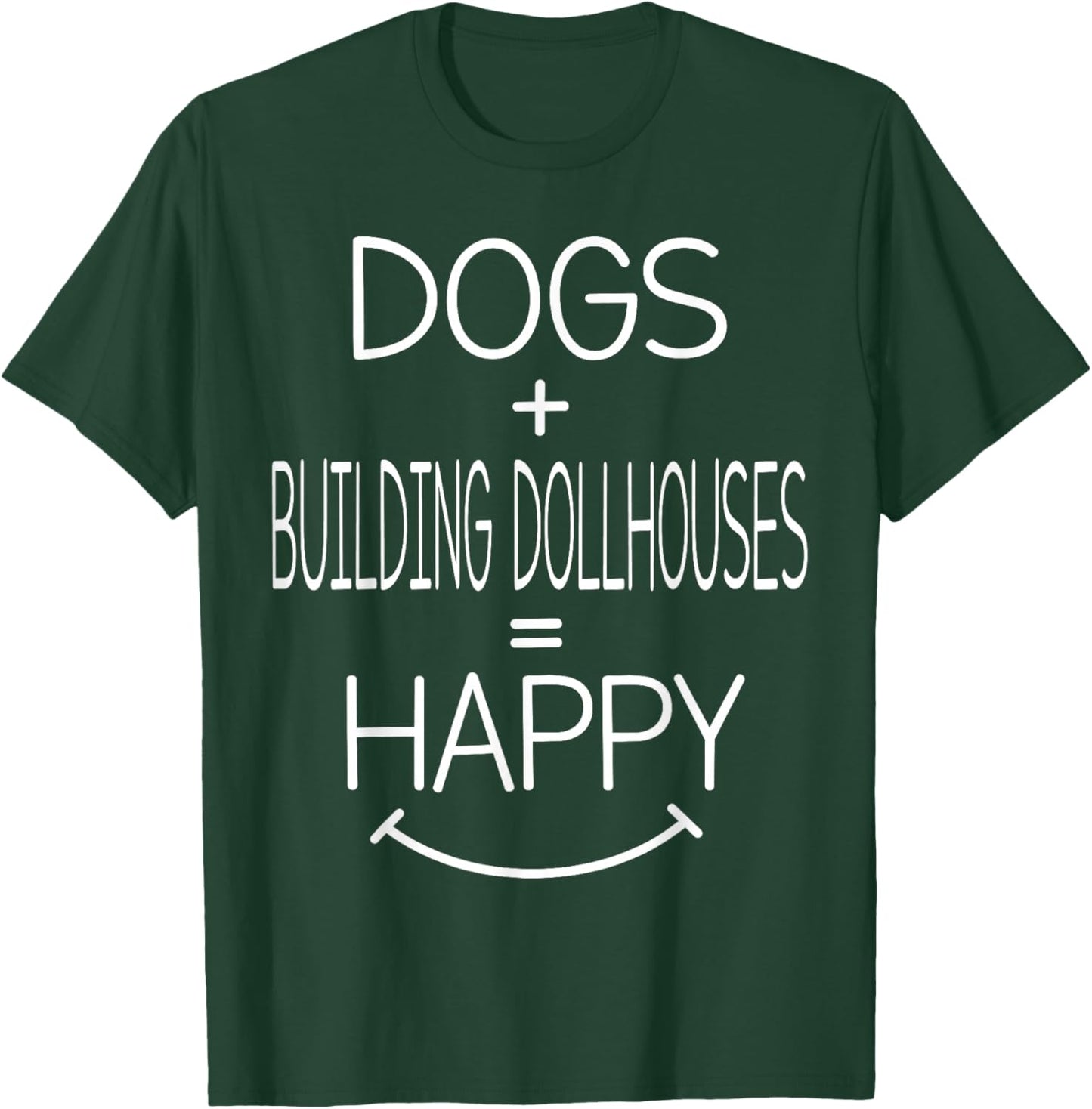 Dog Owner - Funny Building Dollhouses Lover T-Shirt - T-Shirt | Forest