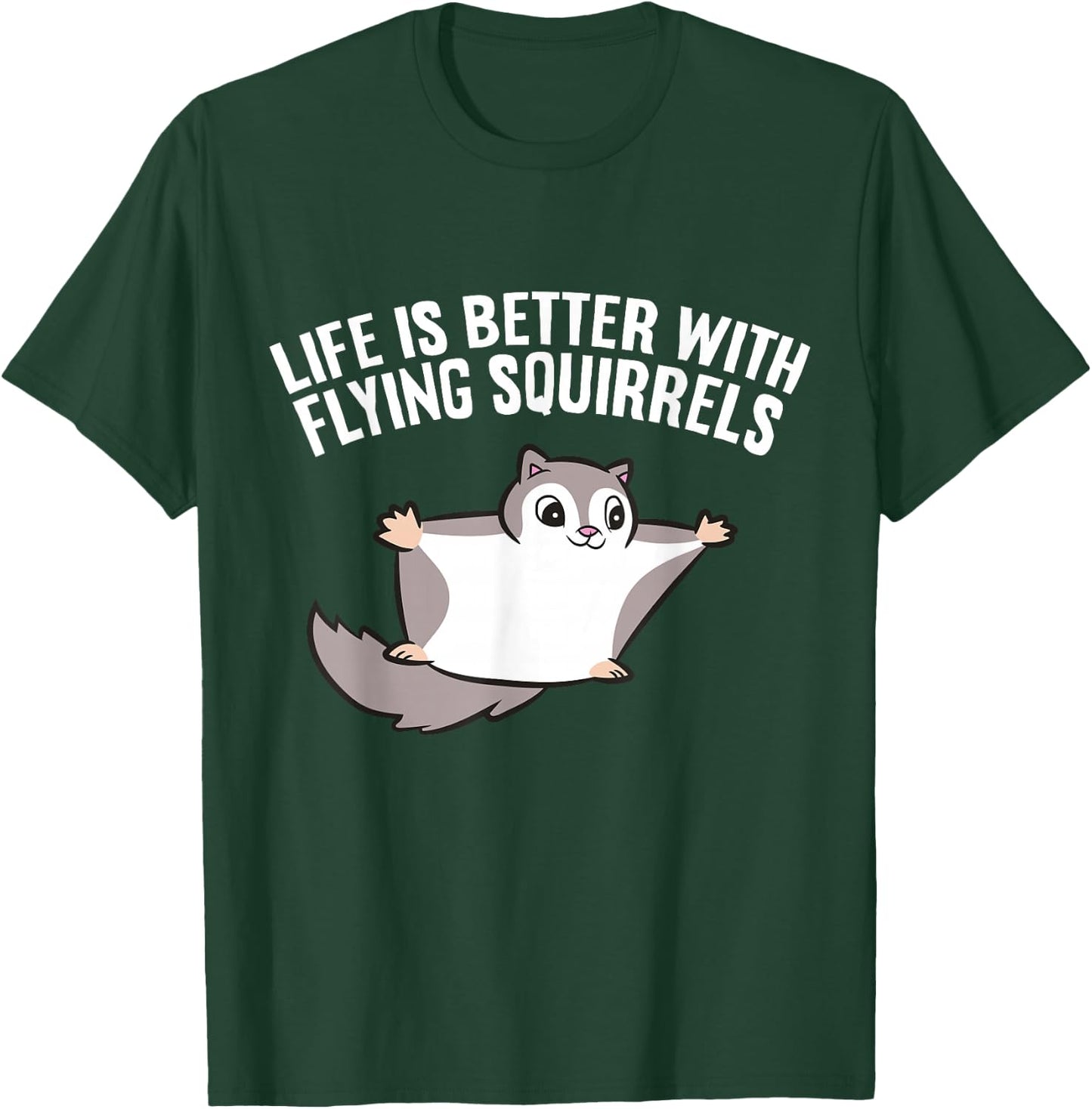 Flying Squirrel Lover Life Is Better With Flying Squirrels T-Shirt - T-Shirt | Forest