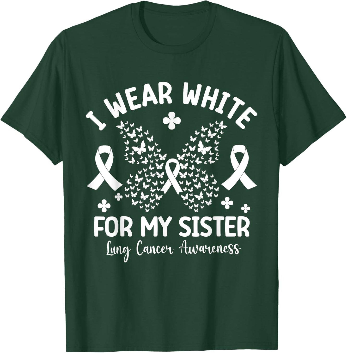 I Wear White For My Sister Lung Cancer Awareness Butterfly T-Shirt - T-Shirt | Forest