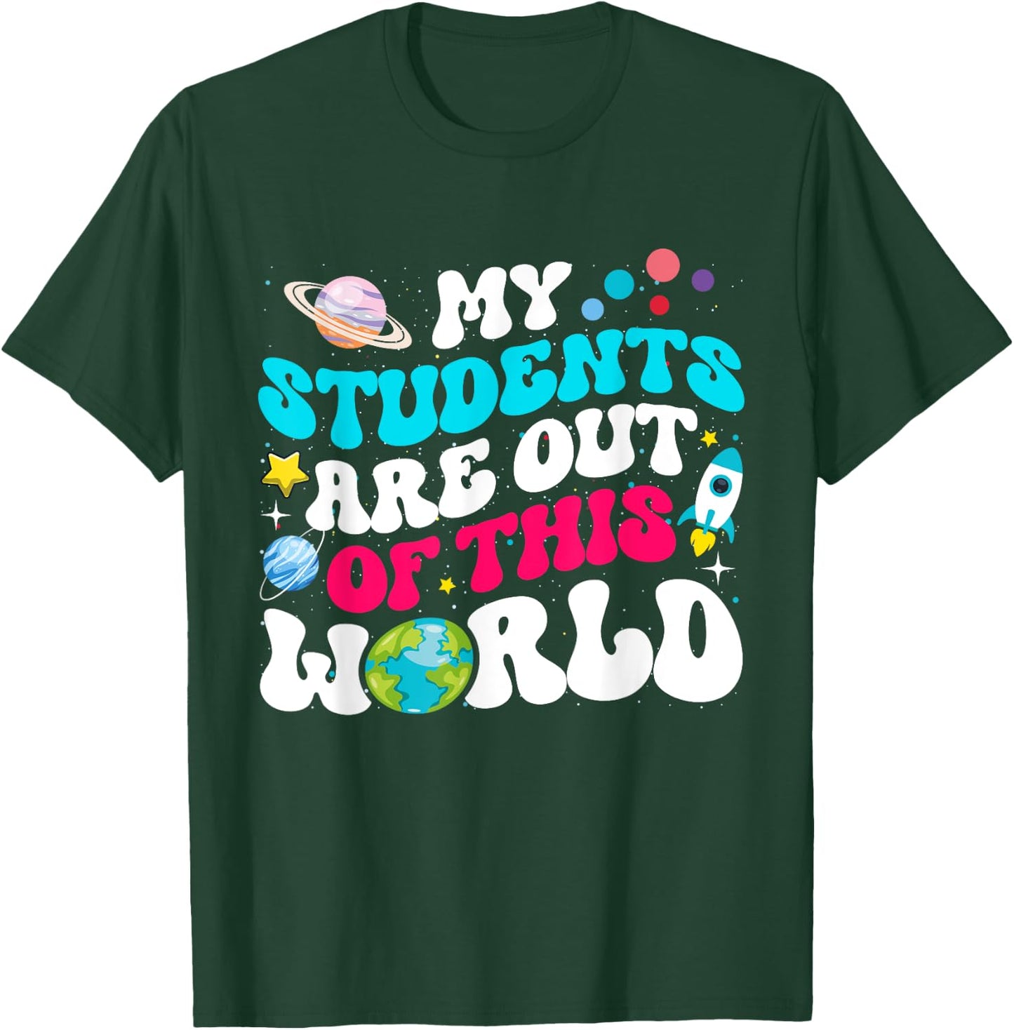 My Students Are Out Of This World Space Teacher Cute Groovy T-Shirt - T-Shirt | Forest