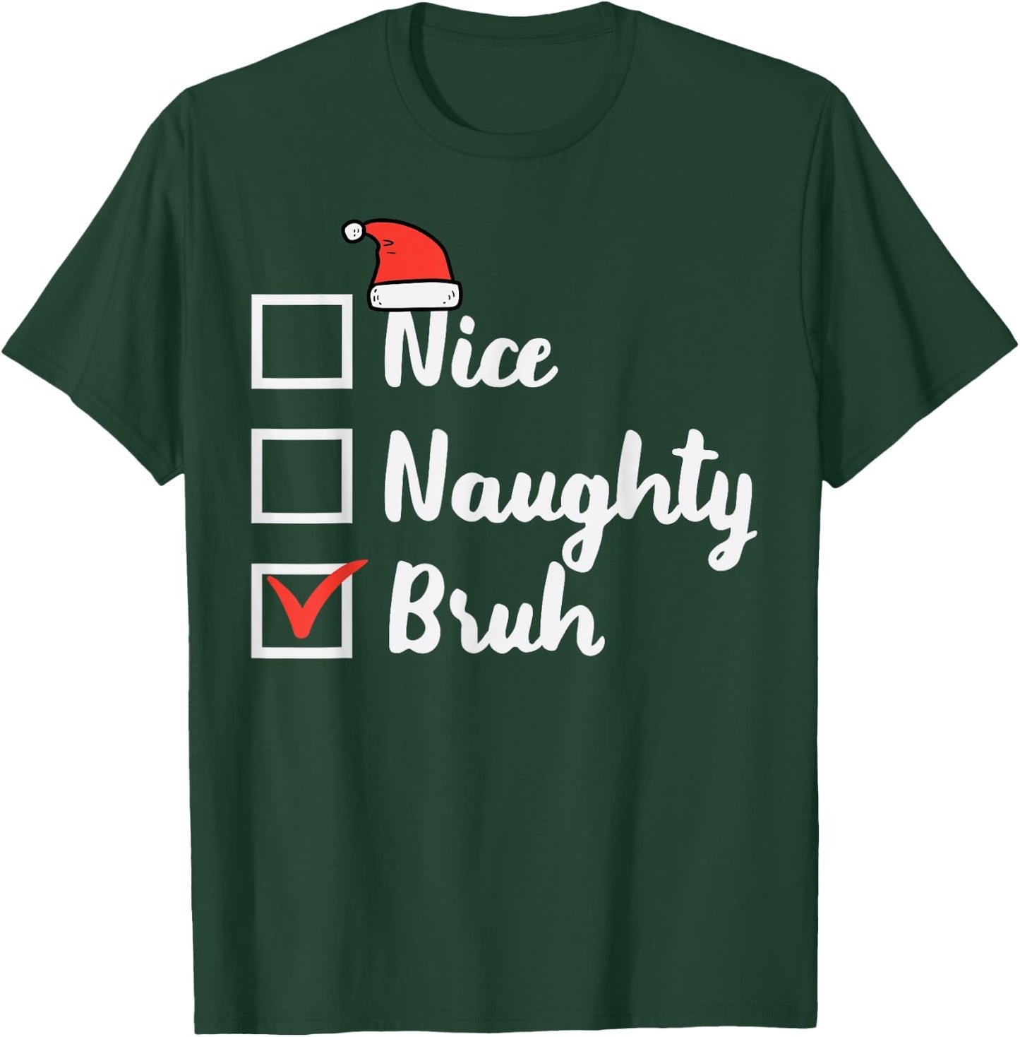 Christmas Nice Naughty Bruh Funny Xmas List Women Men Kids T-Shirt - T-Shirt | Forest