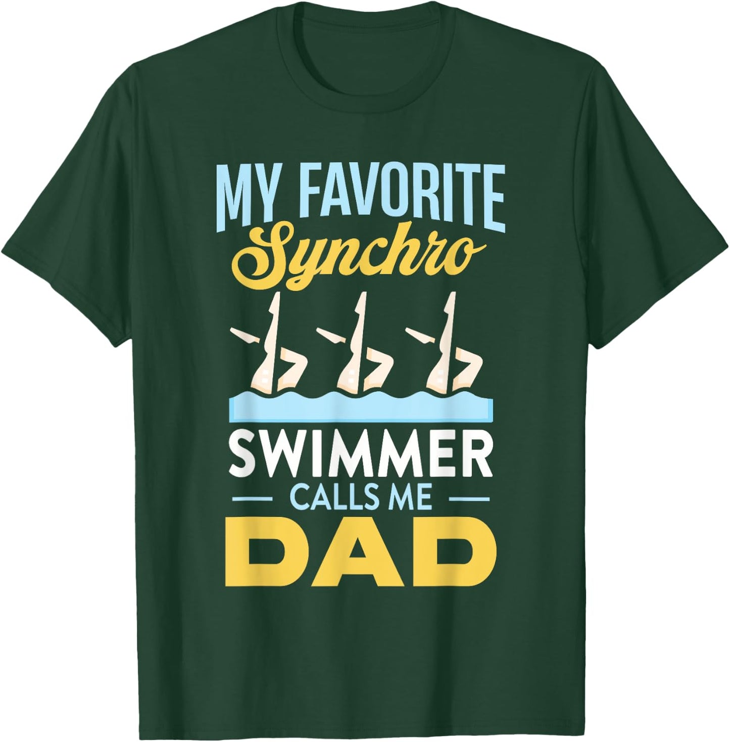 Synchronized Swimming Dad Favorite Synchro Swimmer Artistic T-Shirt - T-Shirt | Forest