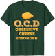 Obsessive Cheese Disorder OCD T-Shirt - T-Shirt | Forest