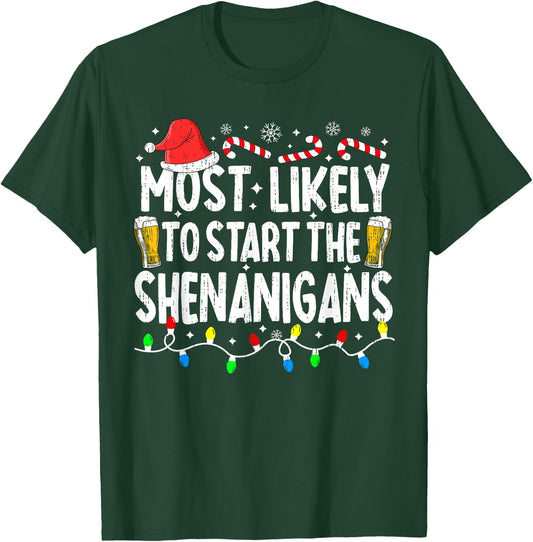 Most Likely To Start The Shenanigans Christmas Pajamas Funny T-Shirt - T-Shirt | Forest