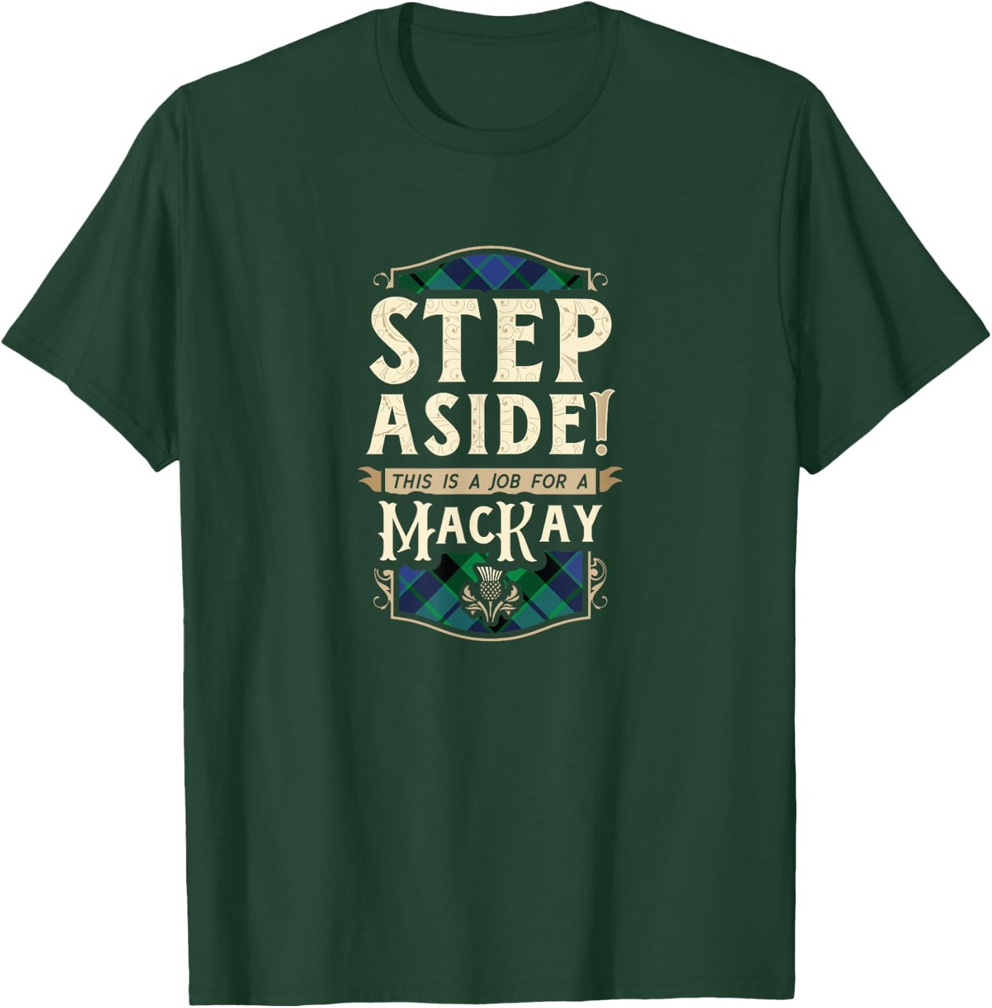 Funny Clan MacKay Step Aside Scottish Clan Tartan T-Shirt - T-Shirt | Forest