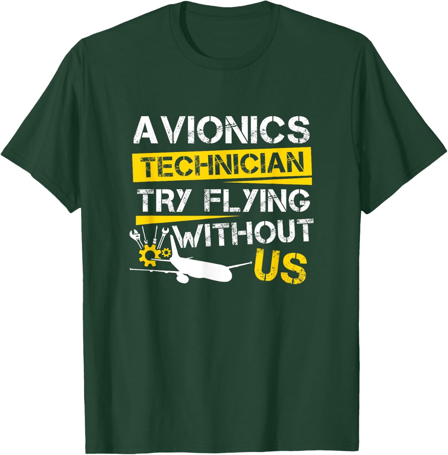 Cool Aircraft Tech Avionics Technician Try Flying Without Us T-Shirt - T-Shirt | Forest
