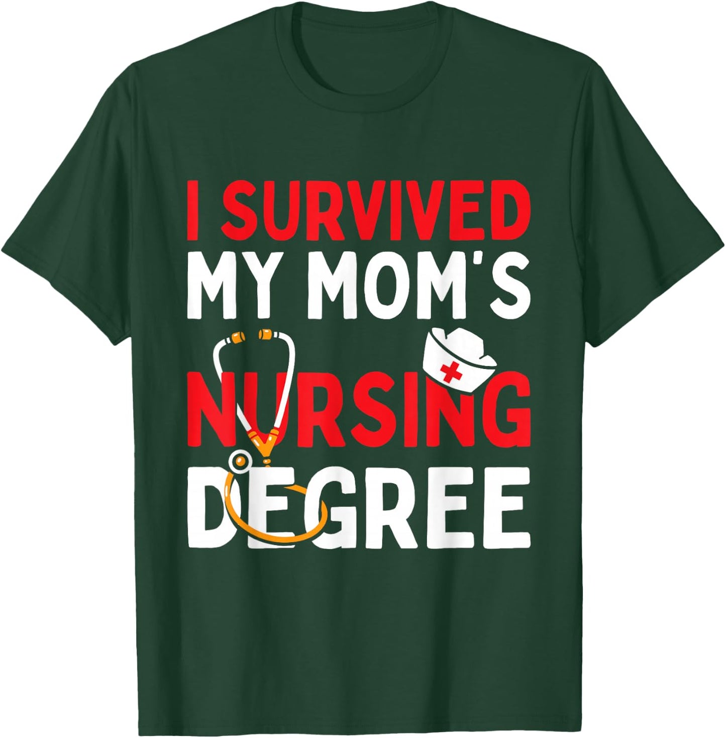 I Survived My Mom's Nursing Degree Funny Graduation 2025 T-Shirt - T-Shirt | Forest