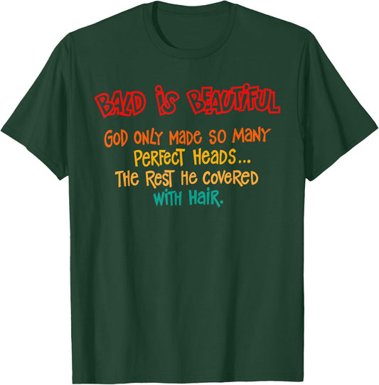 Bald Is Beautiful God Only Made So Many Perfect Heads Quote T-Shirt - T-Shirt | Forest