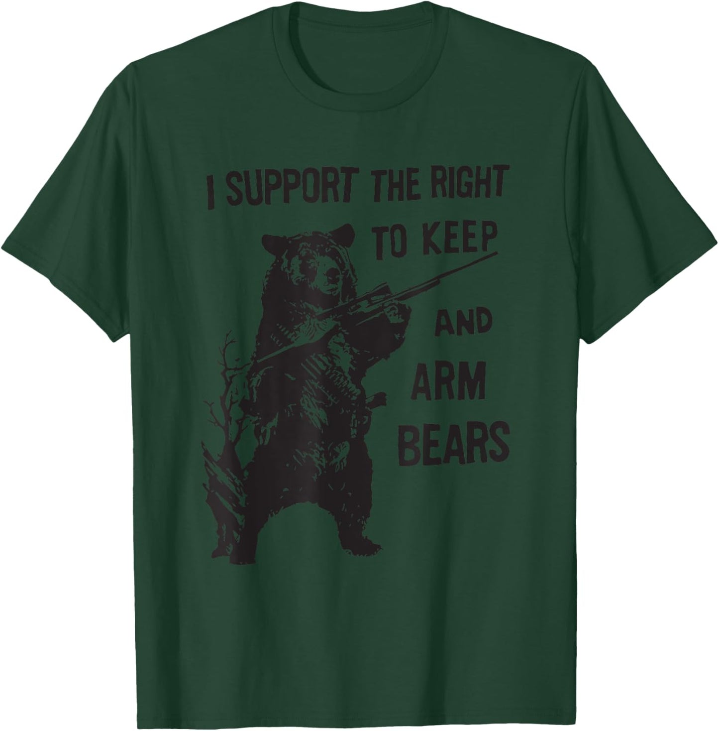 I SUPPORT THE RIGHT TO KEEP AND ARM BEAR Funny design T-Shirt - T-Shirt | Forest