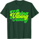 Green Vibing Green Color Graphic Green Vibes Only Men, Women T-Shirt - T-Shirt | Forest