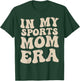 In My Sports Mom Era T-Shirt - T-Shirt | Forest
