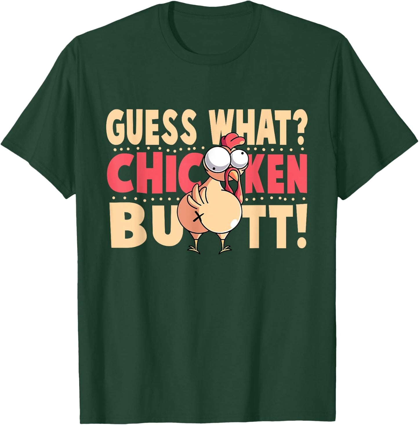 Funny Guess What? Chicken Butt! Chicken with Butt T-Shirt - T-Shirt | Forest