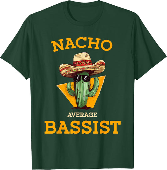 Nacho Average Bassist Funny Mexican Bass Guitar Player Joke T-Shirt - T-Shirt | Forest