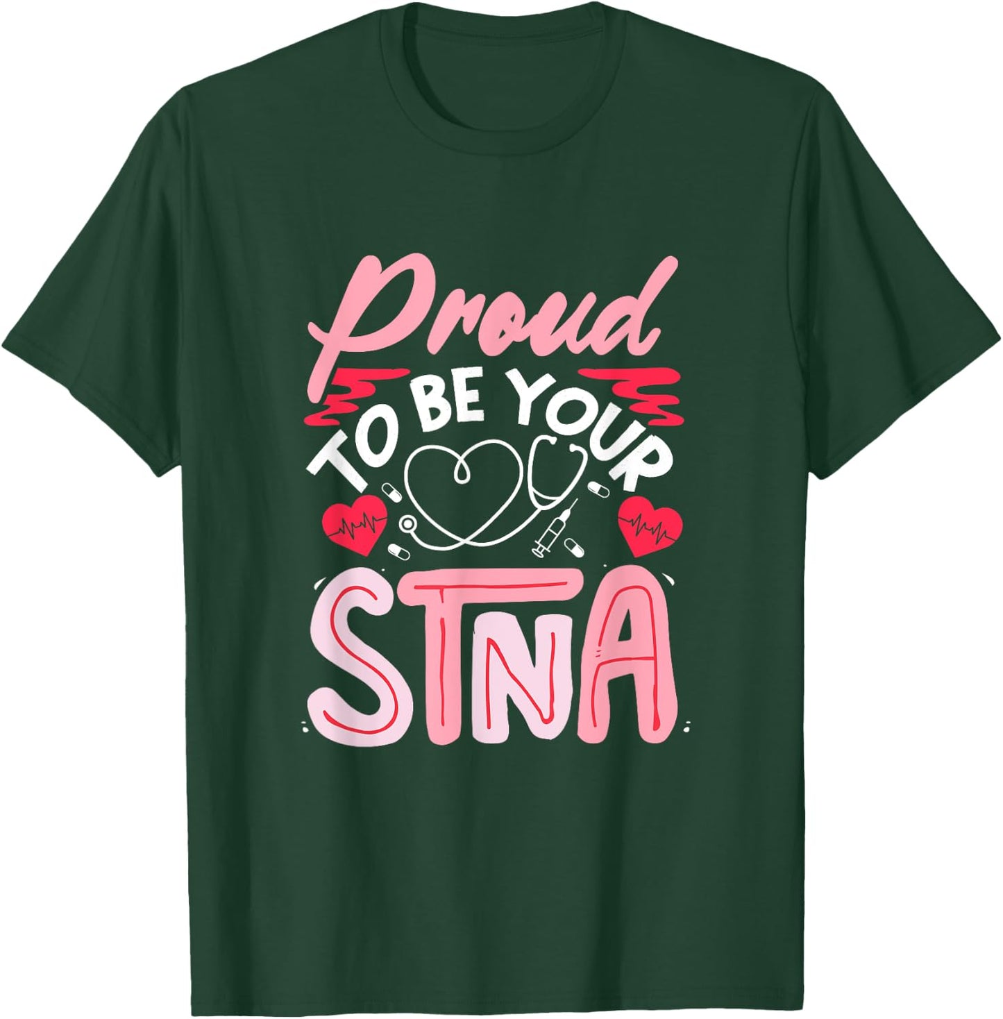 STNA Nurse Nursing Assistant STNA Nurse Proud STNA Nurse T-Shirt - T-Shirt | Forest