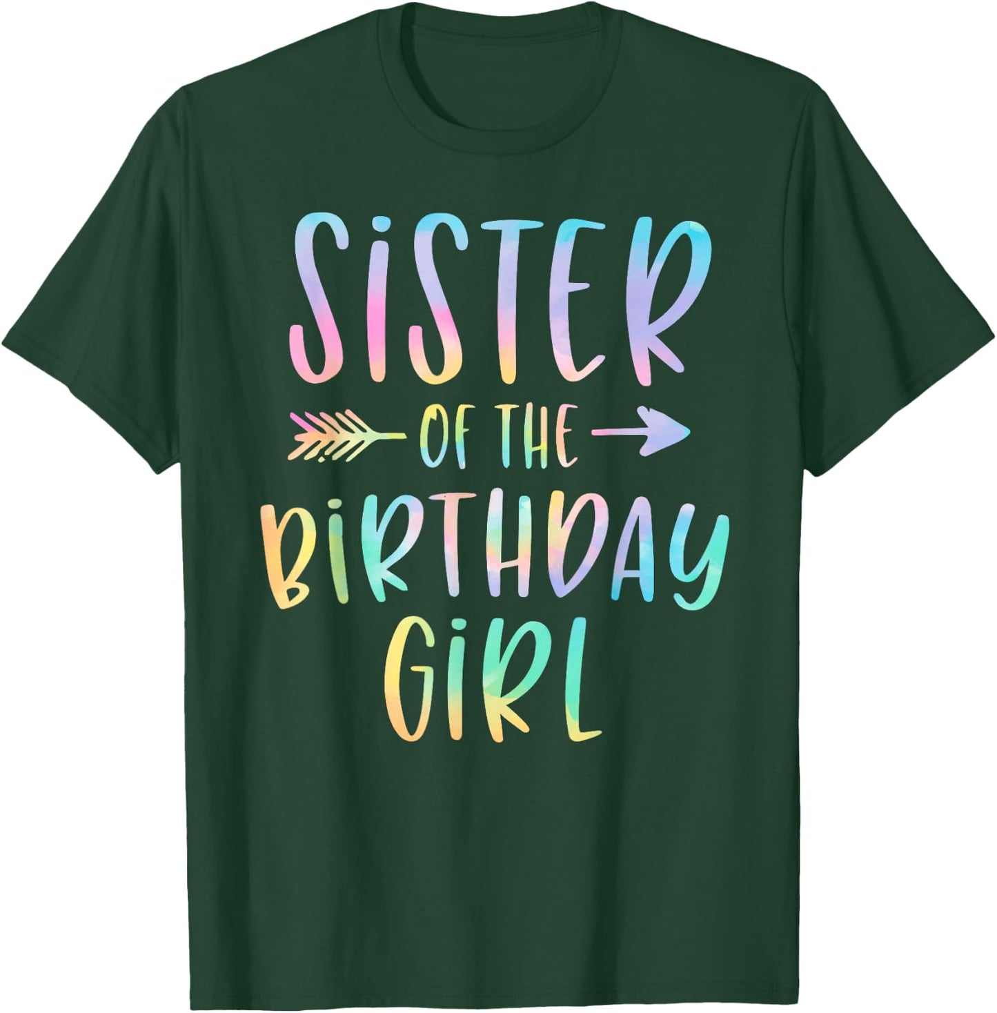 Sister of the Birthday Girl Tie Dye Colorful Bday T-Shirt - T-Shirt | Forest