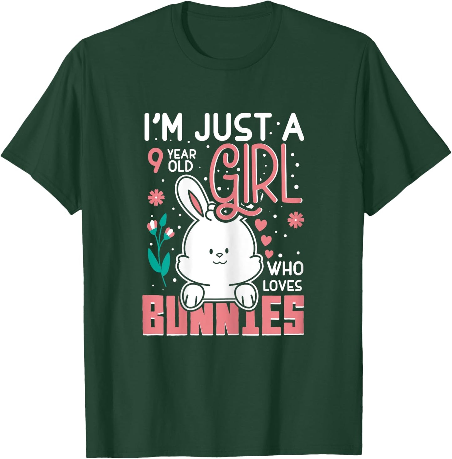 Im Just a 9 Years Old Girl Who Loves Bunny Kids 9th Birthday T-Shirt - T-Shirt | Forest