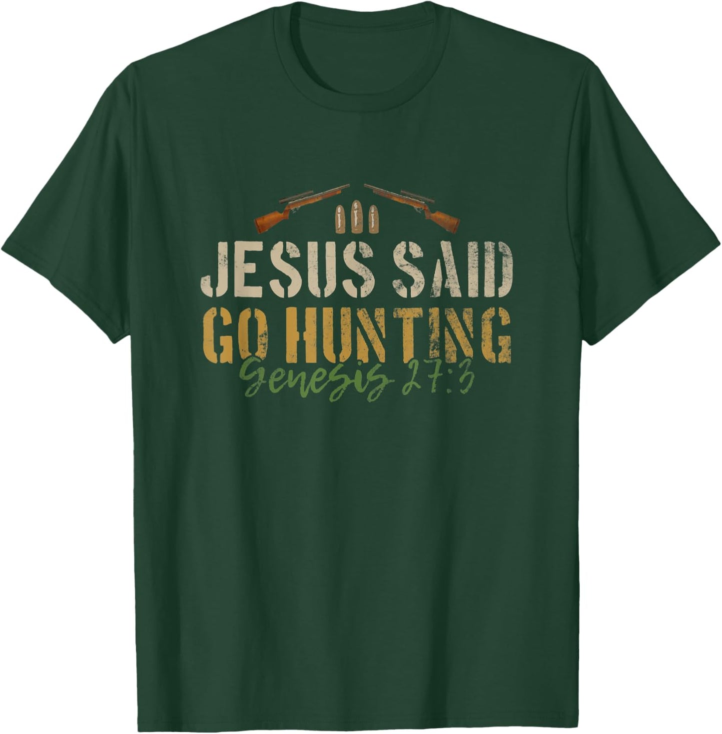 Jesus Said Go Hunting Bible Verse Christian Deer Hunter Pun T-Shirt - T-Shirt | Forest