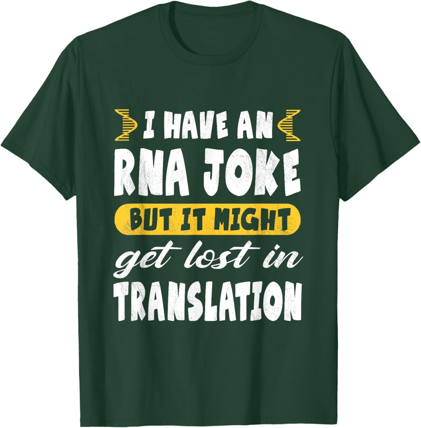 Funny Biology "RNA Joke Lost Translation" - Microbiology T-Shirt - T-Shirt | Forest