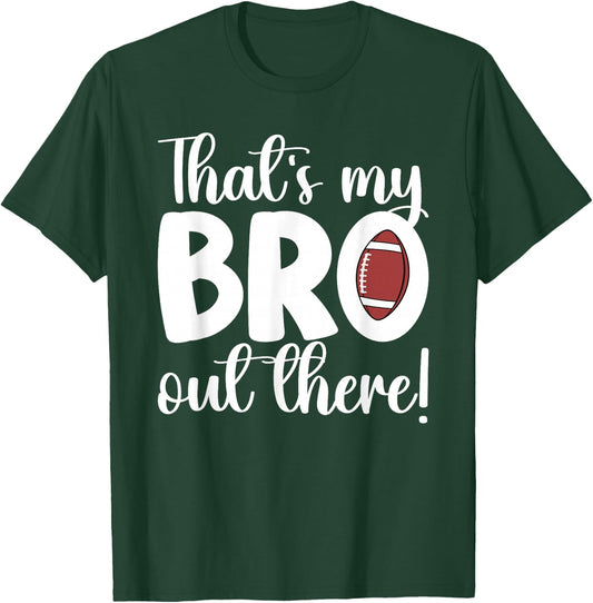 That's My Bro Football Sister Of A Football Player T-Shirt - T-Shirt | Forest