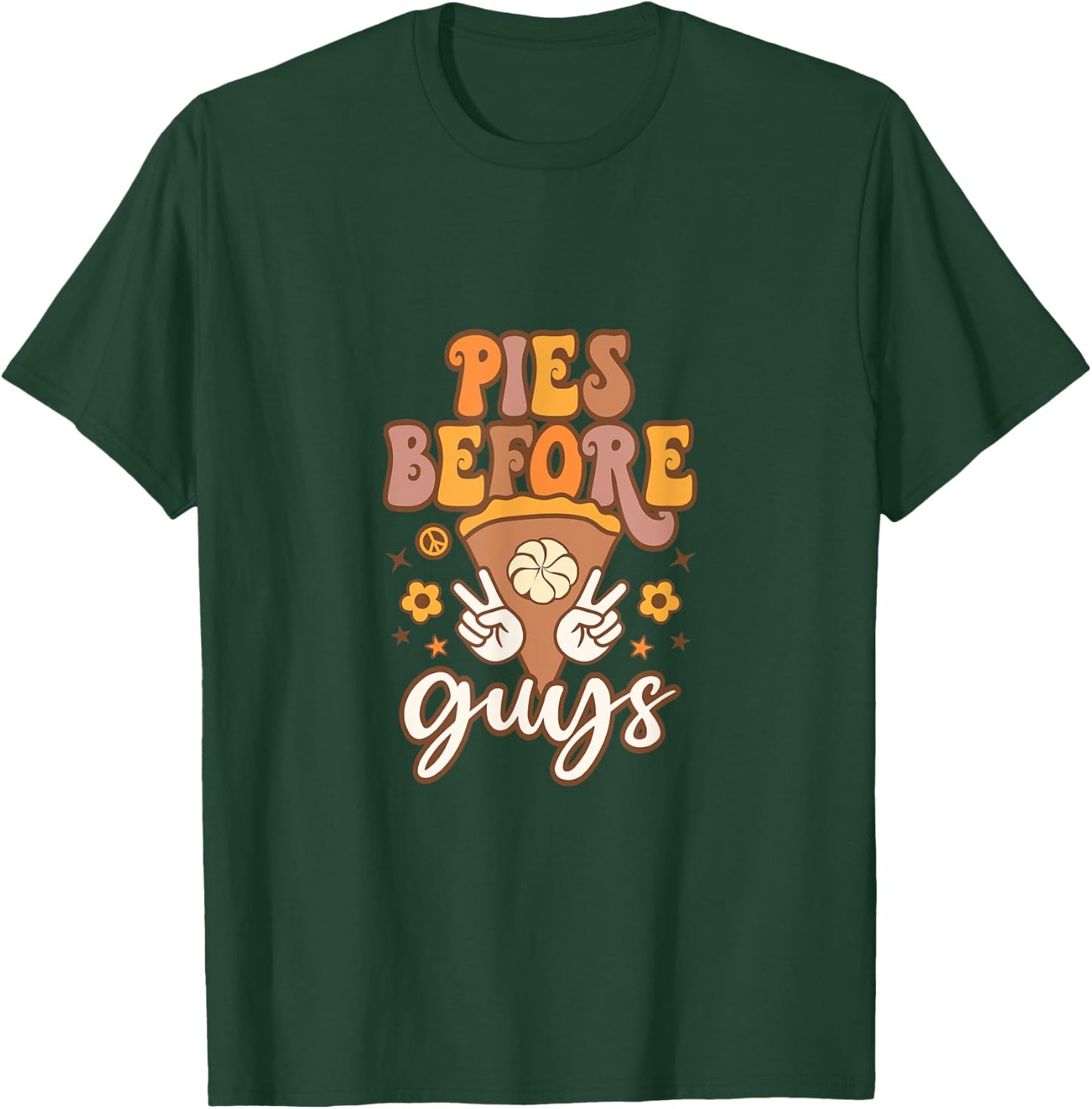 Pies before Guys T-Shirt - T-Shirt | Forest