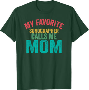 My favorite Sonographer calls me Mom - Mother's day T-Shirt - T-Shirt | Forest