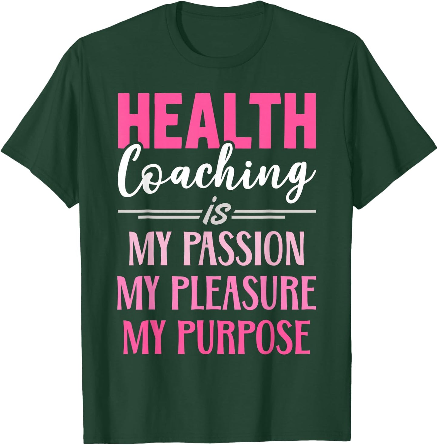 Health Coaching Is My Passion Health Coach T-Shirt - T-Shirt | Forest