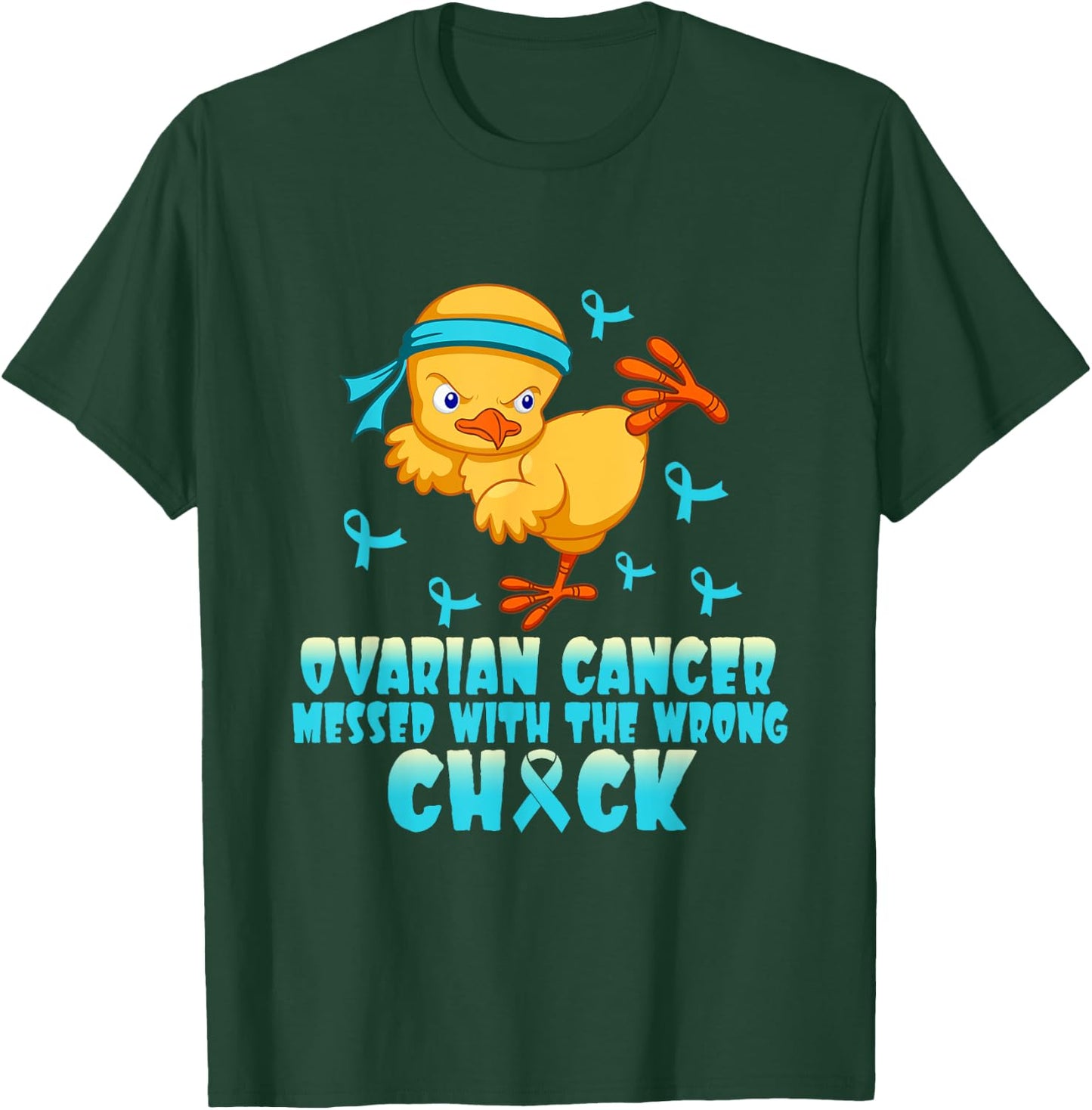 Ovarian Cancer Messed With The Wrong Chick T-Shirt - T-Shirt | Forest