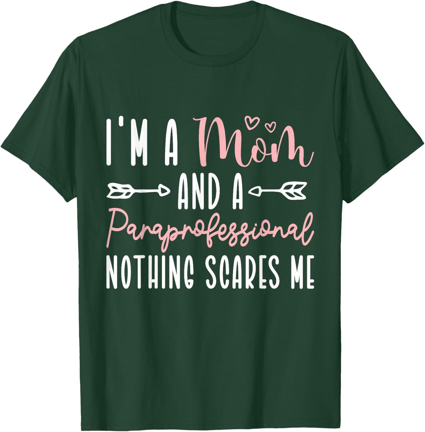 I'm A Mom and Paraprofessional Nothing Scares Me T-Shirt - T-Shirt | Forest