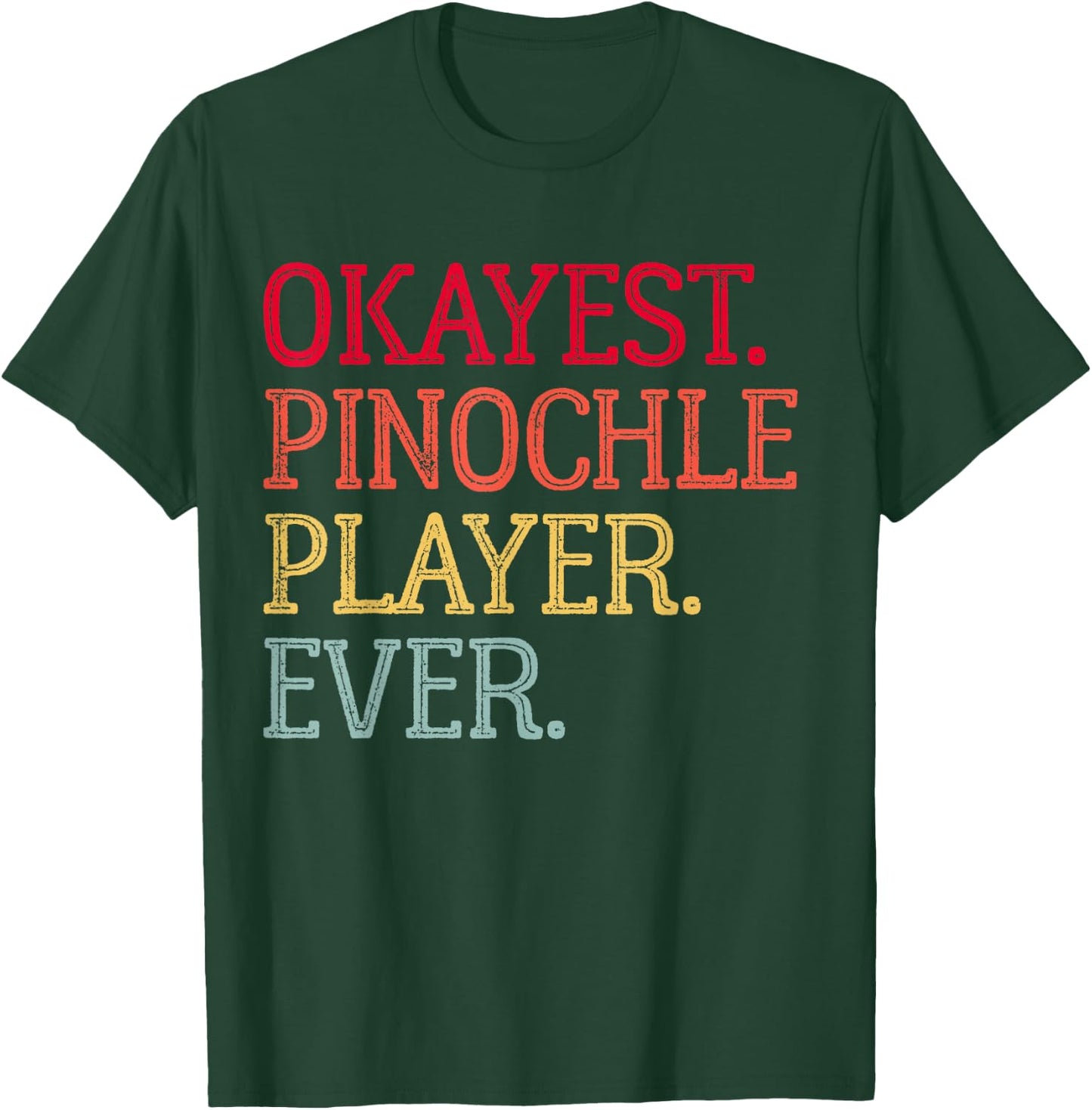 Okayest Pinochle Player Ever Funny Pinochle Card Game T-Shirt - T-Shirt | Forest