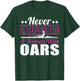 Never Underestimate A Woman With Oars Rower Rowing Boat T-Shirt - T-Shirt | Forest