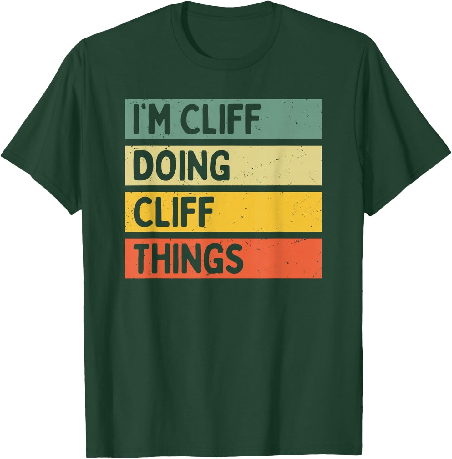 I'm Cliff Doing Cliff Things Funny Personalized Quote T-Shirt - T-Shirt | Forest