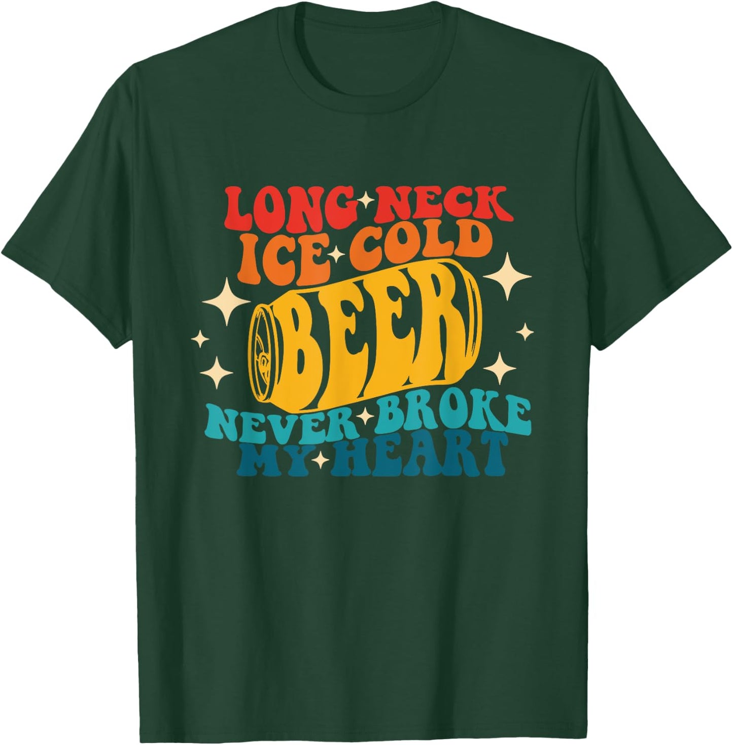 Long Neck Ice Cold Beer Never Broke My Heart Vintage Quote T-Shirt - T-Shirt | Forest