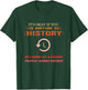 It's Ok If You Don't Like History Funny History T-Shirt - T-Shirt | Forest