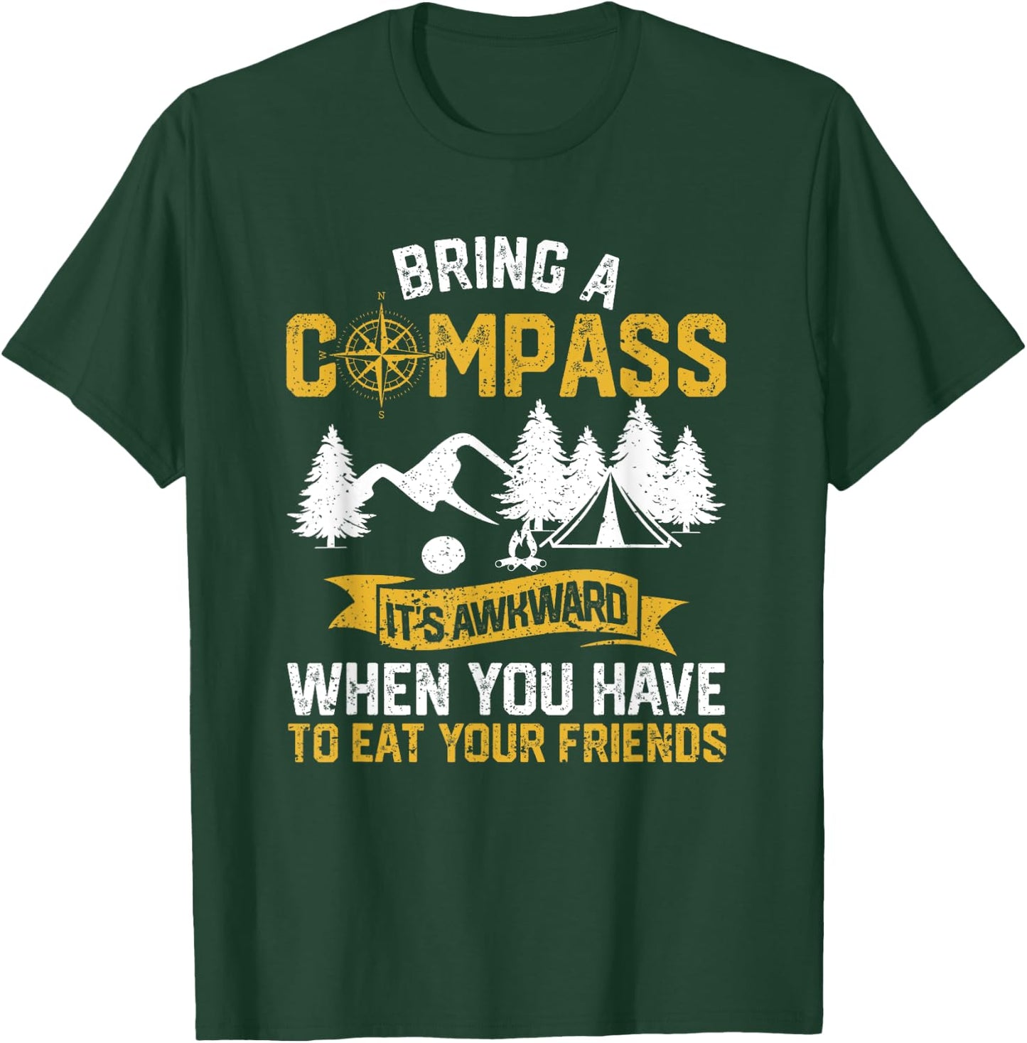 Bring A Compass It's Awkward To Eat Your Friends Camping T-Shirt - T-Shirt | Forest