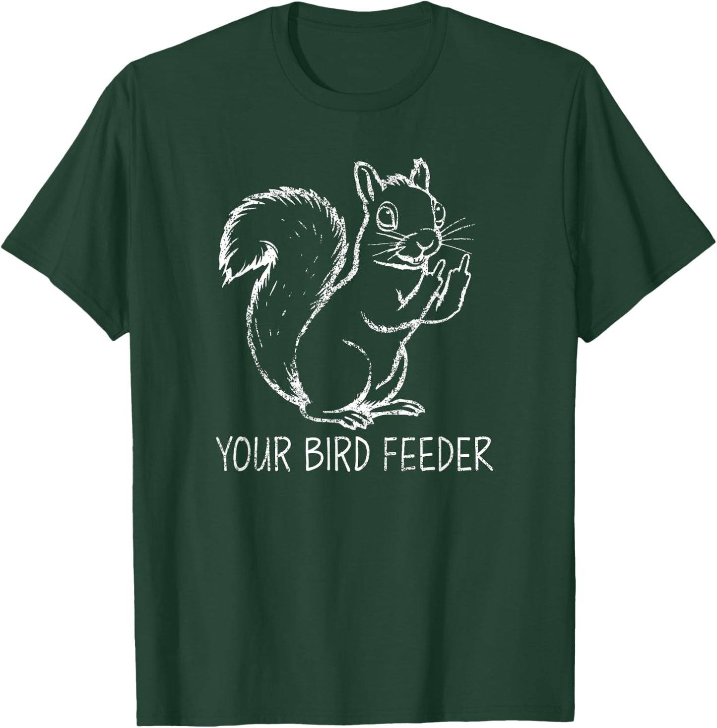 Funny Squirrel Middle Finger Your Bird Feeder Adult Humor T-Shirt - T-Shirt | Forest